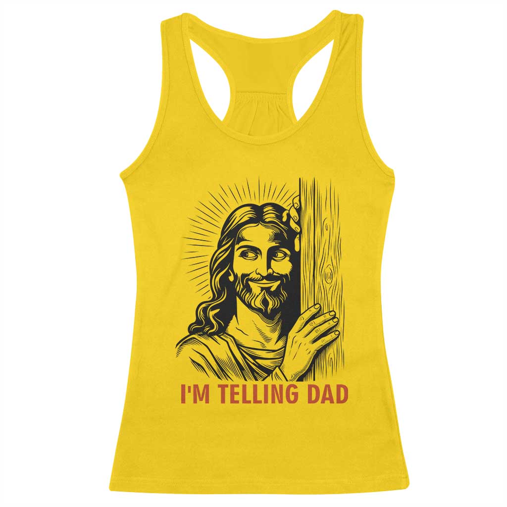 Funny Jesus Christian Meme Racerback Tank Top I Am Telling Dad TS14 Daisy Print Your Wear
