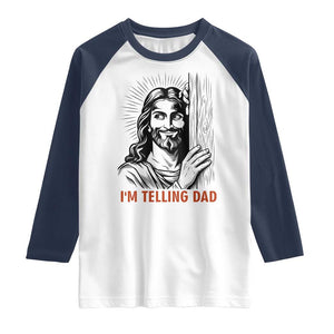 Funny Jesus Christian Meme Raglan Shirt I Am Telling Dad TS14 White Navy Print Your Wear