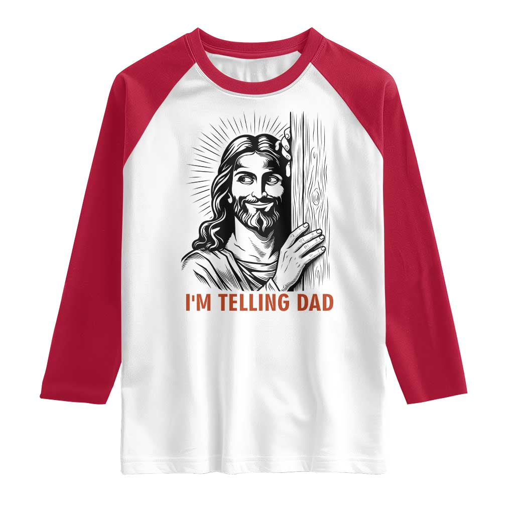 Funny Jesus Christian Meme Raglan Shirt I Am Telling Dad TS14 White Red Print Your Wear