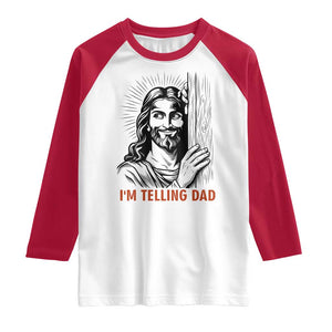Funny Jesus Christian Meme Raglan Shirt I Am Telling Dad TS14 White Red Print Your Wear