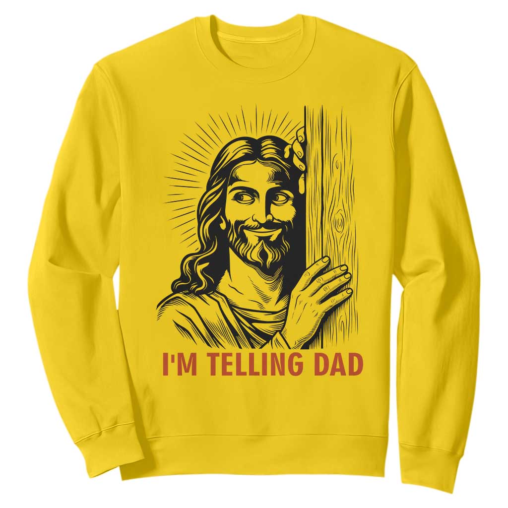 Funny Jesus Christian Meme Sweatshirt I Am Telling Dad TS14 Daisy Print Your Wear