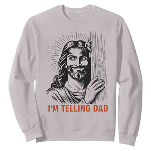 Funny Jesus Christian Meme Sweatshirt I Am Telling Dad TS14 Ice Gray Print Your Wear