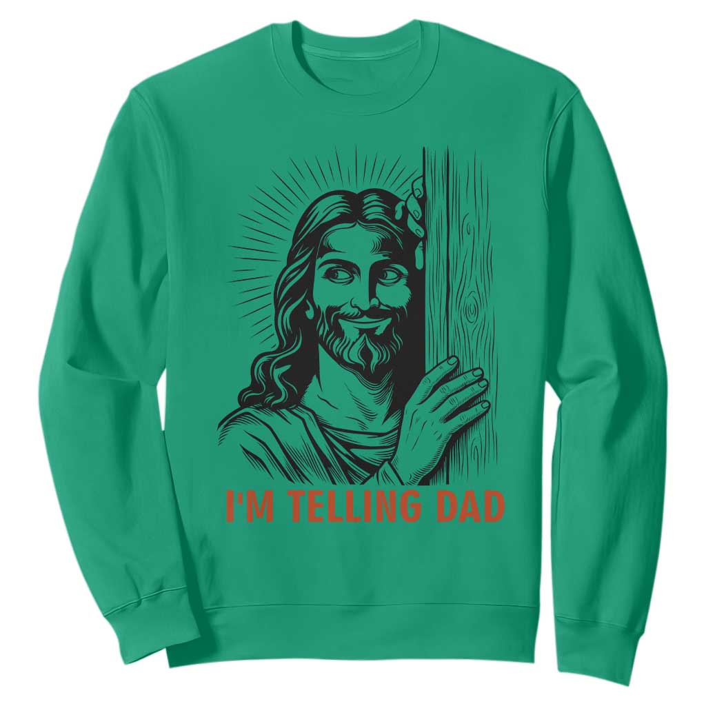 Funny Jesus Christian Meme Sweatshirt I Am Telling Dad TS14 Irish Green Print Your Wear