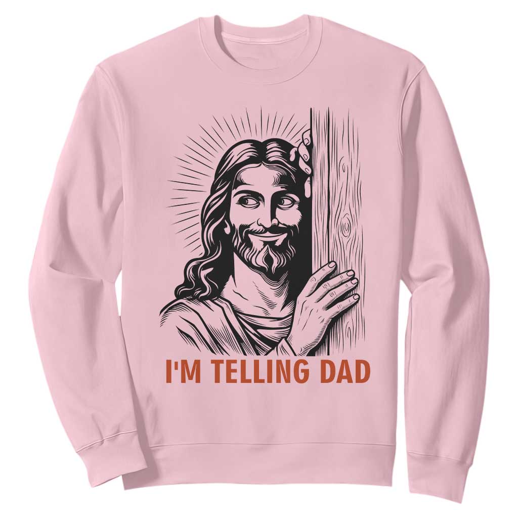 Funny Jesus Christian Meme Sweatshirt I Am Telling Dad TS14 Light Pink Print Your Wear