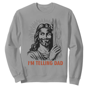 Funny Jesus Christian Meme Sweatshirt I Am Telling Dad TS14 Sport Gray Print Your Wear