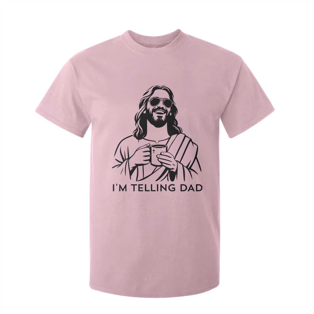 Funny Jesus Meme T Shirt For Kid I Am Telling Dad TS14 Light Pink Print Your Wear