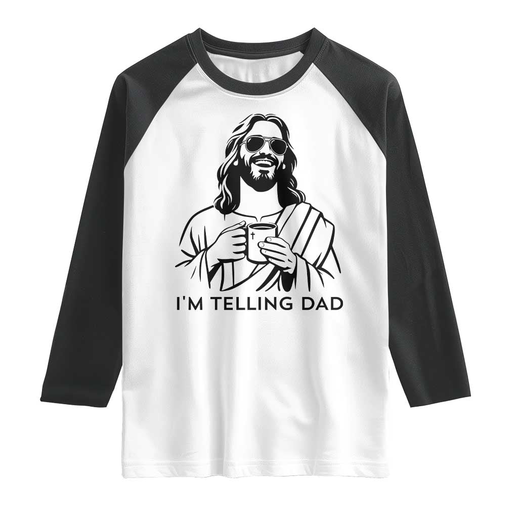 Funny Jesus Meme Raglan Shirt I Am Telling Dad TS14 White Black Print Your Wear