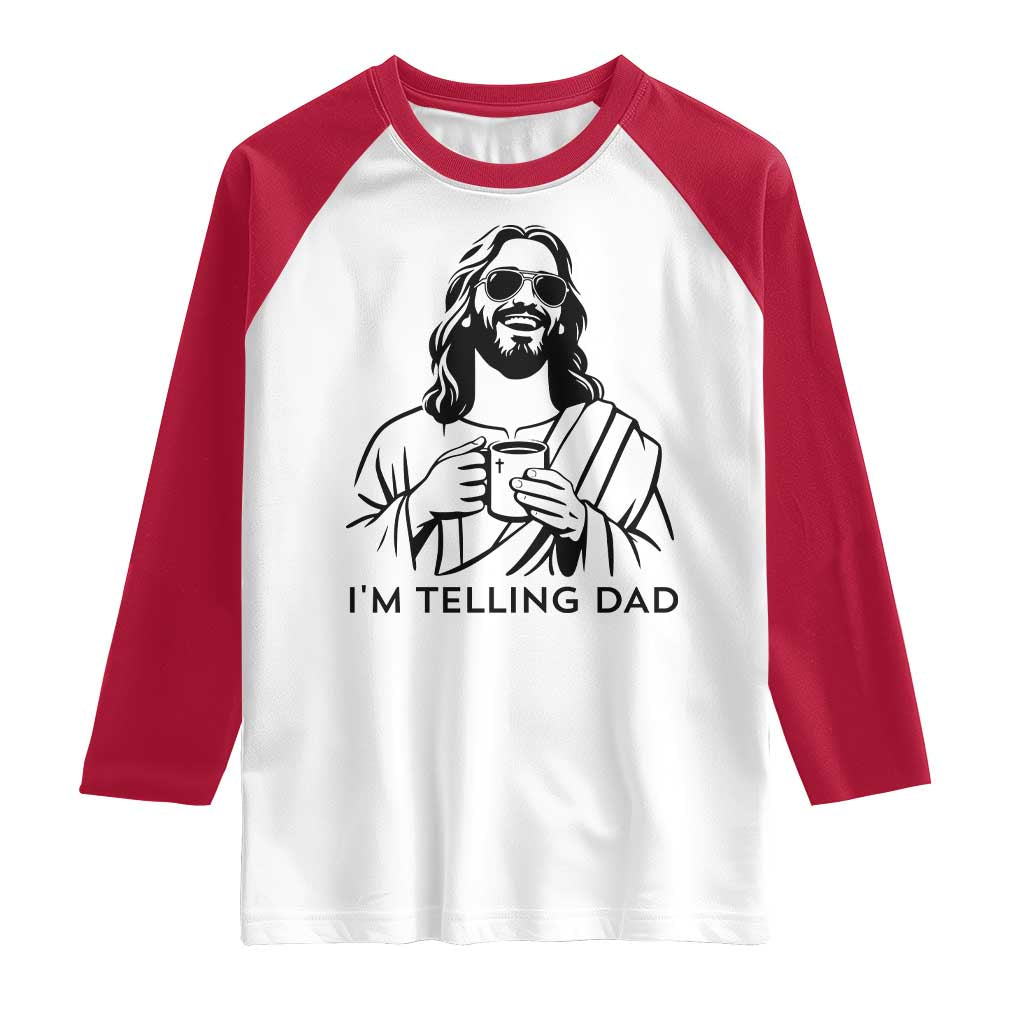 Funny Jesus Meme Raglan Shirt I Am Telling Dad TS14 White Red Print Your Wear