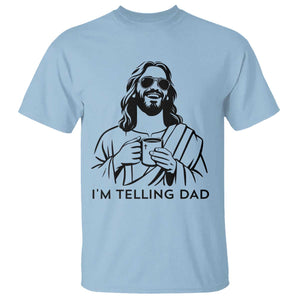 Funny Jesus Meme T Shirt I Am Telling Dad TS14 Light Blue Print Your Wear