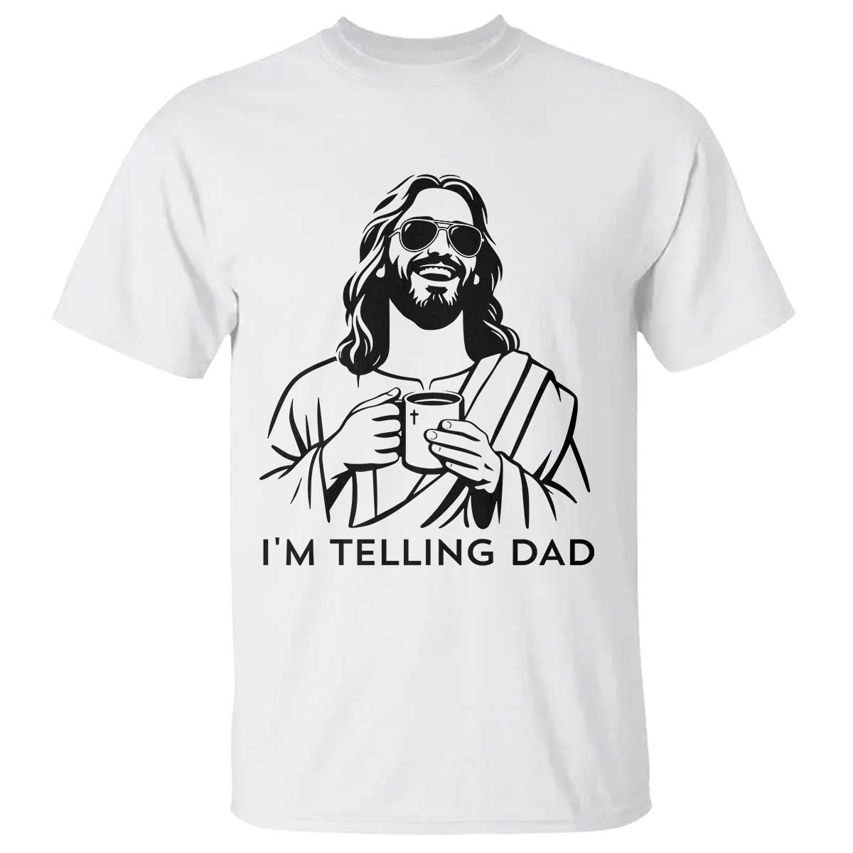 Funny Jesus Meme T Shirt I Am Telling Dad TS14 White Print Your Wear