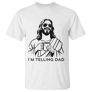 Funny Jesus Meme T Shirt I Am Telling Dad TS14 White Print Your Wear