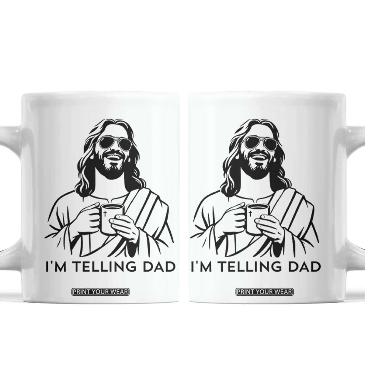 Funny Jesus Meme Coffee Mug I Am Telling Dad TS14 White Print Your Wear