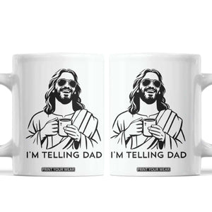 Funny Jesus Meme Coffee Mug I Am Telling Dad TS14 White Print Your Wear