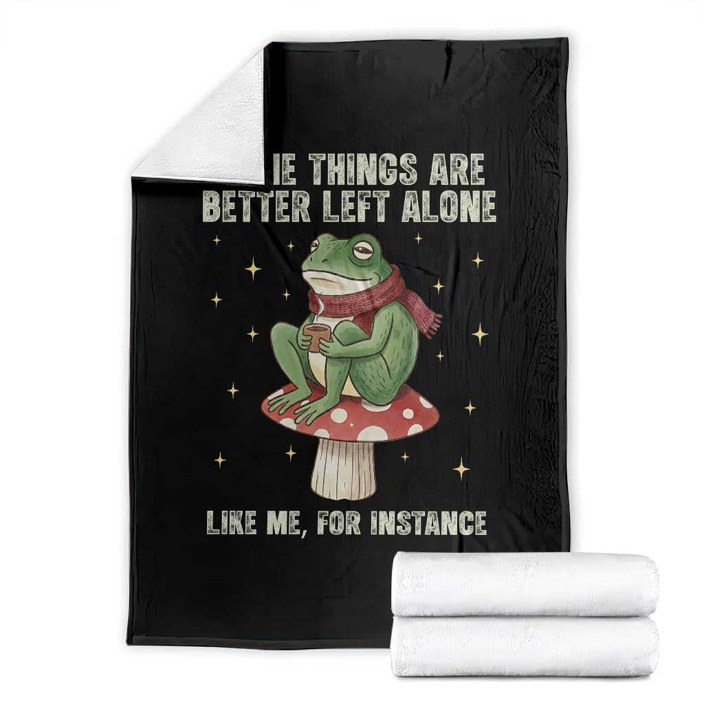 Funny Frog Sarcastic Throw Blanket Some Things Are Better Left Alone TS14 Black Print Your Wear