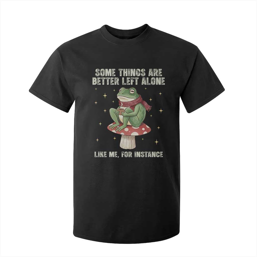 Funny Frog Sarcastic T Shirt For Kid Some Things Are Better Left Alone TS14 Black Print Your Wear