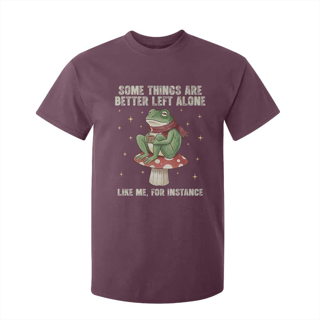 Funny Frog Sarcastic T Shirt For Kid Some Things Are Better Left Alone TS14 Maroon Print Your Wear