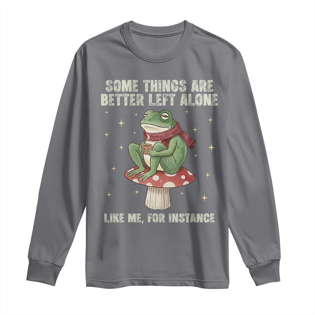 Funny Frog Sarcastic Long Sleeve Shirt Some Things Are Better Left Alone TS14 Charcoal Print Your Wear