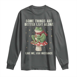 Funny Frog Sarcastic Long Sleeve Shirt Some Things Are Better Left Alone TS14 Dark Heather Print Your Wear