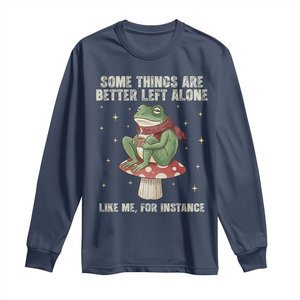 Funny Frog Sarcastic Long Sleeve Shirt Some Things Are Better Left Alone TS14 Navy Print Your Wear
