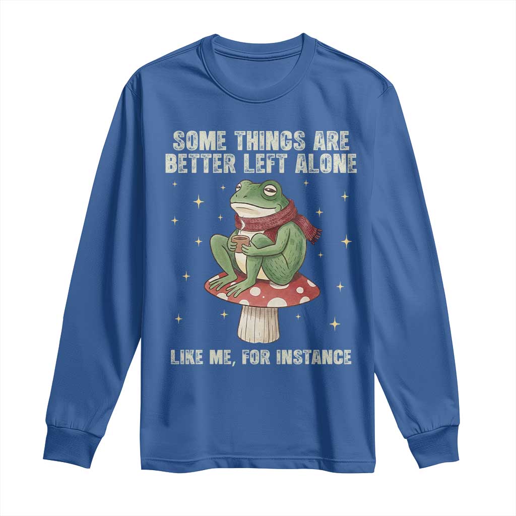 Funny Frog Sarcastic Long Sleeve Shirt Some Things Are Better Left Alone TS14 Royal Blue Print Your Wear
