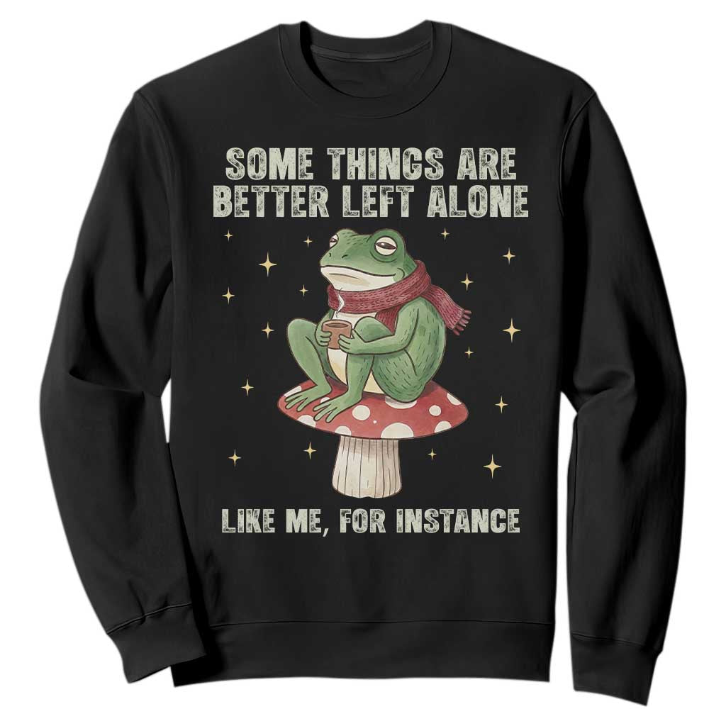 Funny Frog Sarcastic Sweatshirt Some Things Are Better Left Alone TS14 Black Print Your Wear