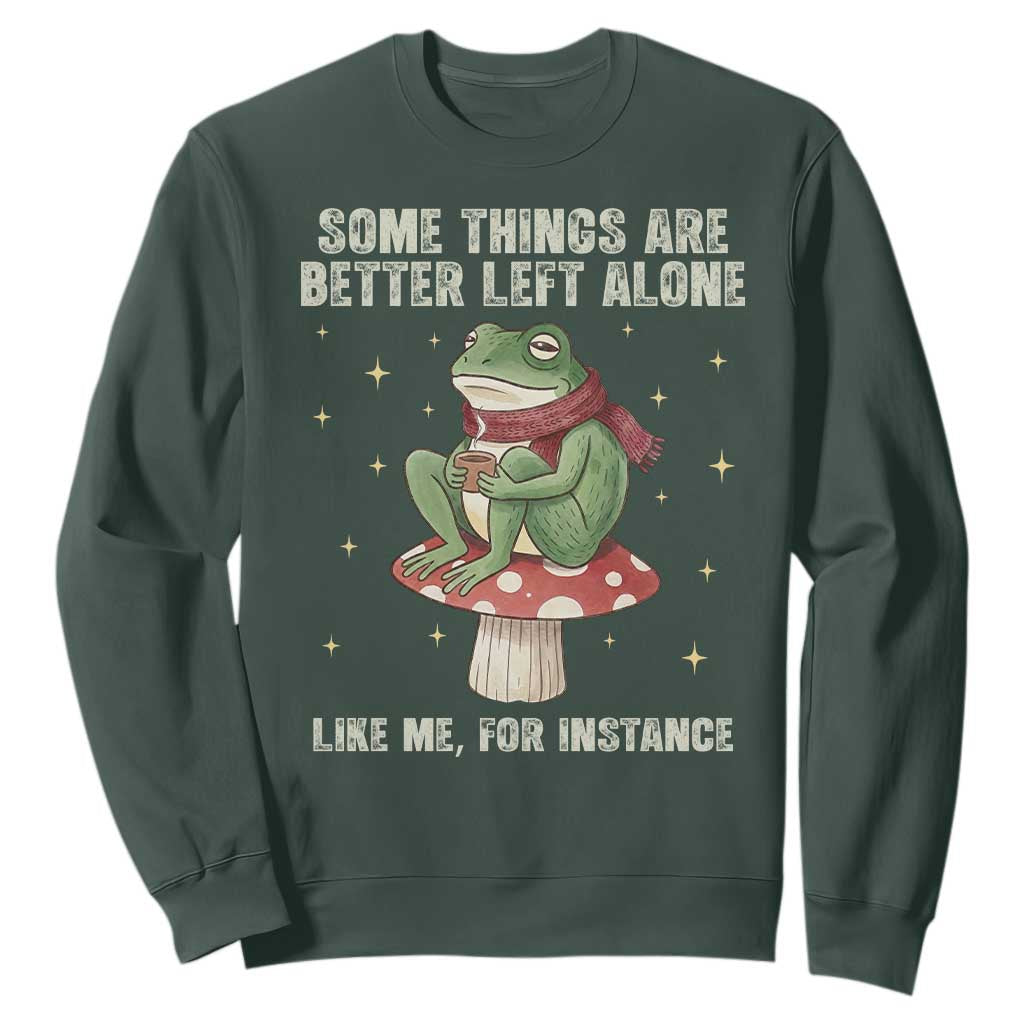 Funny Frog Sarcastic Sweatshirt Some Things Are Better Left Alone TS14 Dark Forest Green Print Your Wear