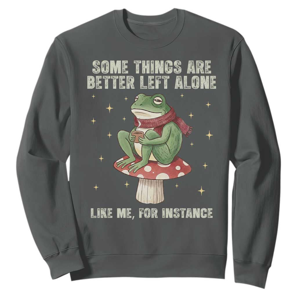Funny Frog Sarcastic Sweatshirt Some Things Are Better Left Alone TS14 Dark Heather Print Your Wear