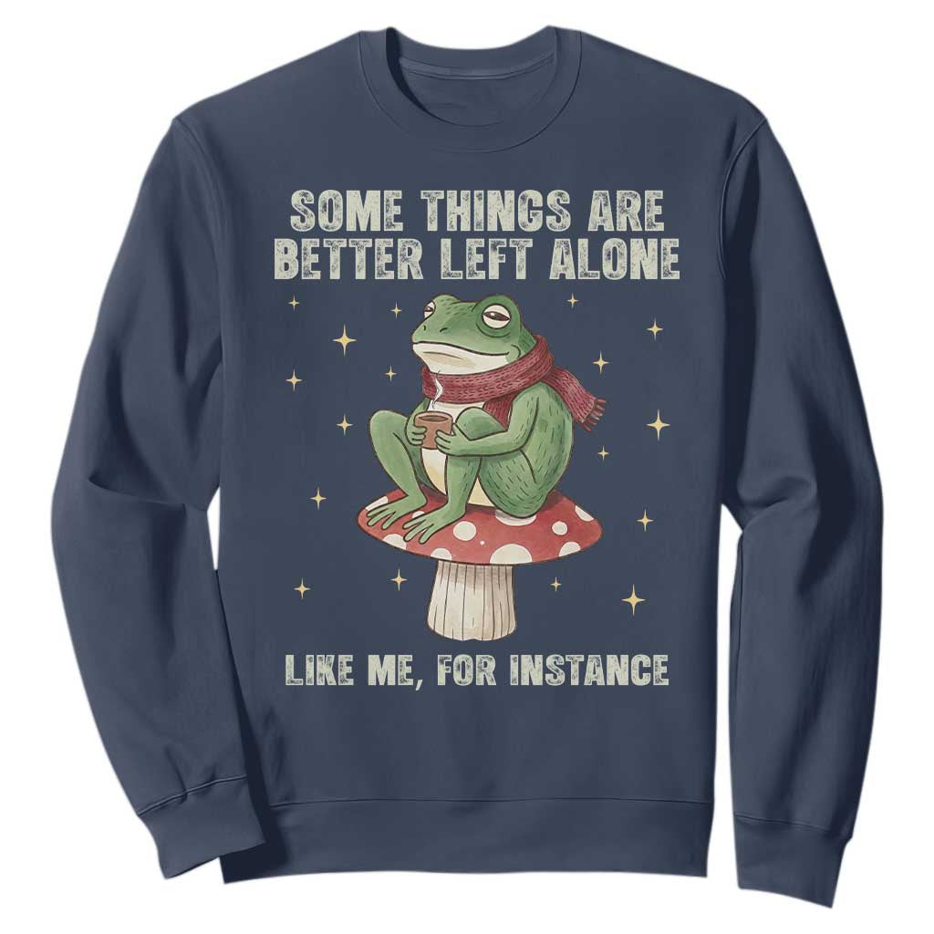 Funny Frog Sarcastic Sweatshirt Some Things Are Better Left Alone TS14 Navy Print Your Wear