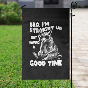 Funny Raccon Sarcastic Garden Flag Bro I Am Straight Up Not Even Having A Good Time TS14 Print Your Wear