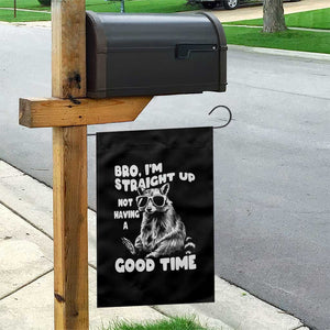 Funny Raccon Sarcastic Garden Flag Bro I Am Straight Up Not Even Having A Good Time TS14 Print Your Wear