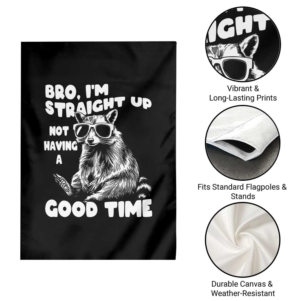 Funny Raccon Sarcastic Garden Flag Bro I Am Straight Up Not Even Having A Good Time TS14 Print Your Wear
