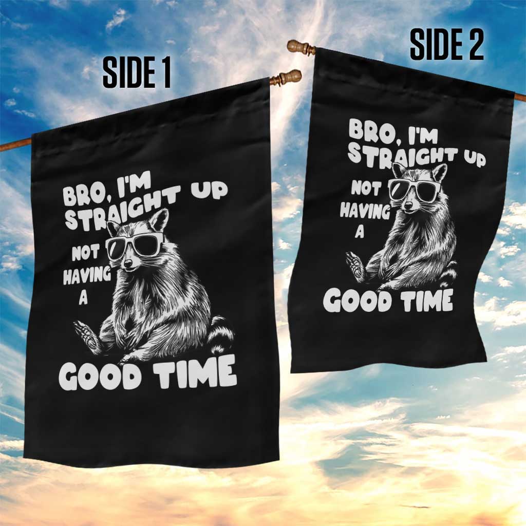 Funny Raccon Sarcastic Garden Flag Bro I Am Straight Up Not Even Having A Good Time TS14 Print Your Wear