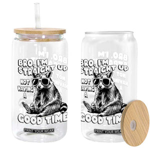 Funny Raccon Sarcastic Glass Can Bro I Am Straight Up Not Even Having A Good Time TS14 Print Your Wear
