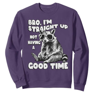Funny Raccon Sarcastic Sweatshirt Bro I Am Straight Up Not Even Having A Good Time TS14 Purple Print Your Wear