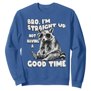 Funny Raccon Sarcastic Sweatshirt Bro I Am Straight Up Not Even Having A Good Time TS14 Royal Blue Print Your Wear