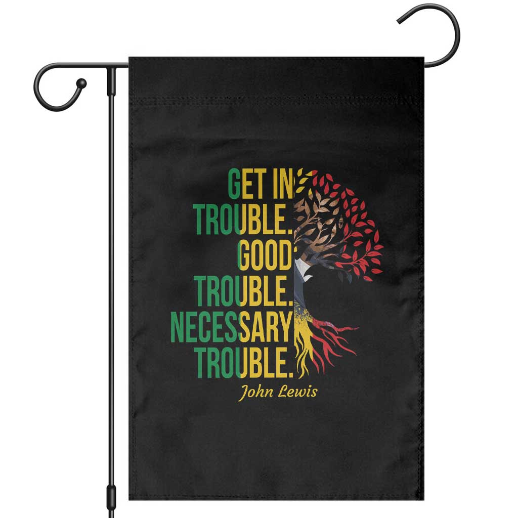 John Lewis Quote Civil Rights Garden Flag Get in Good Necessary Trouble TS14 Black Print Your Wear