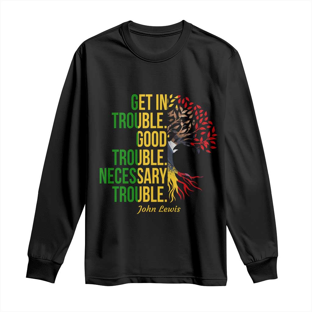John Lewis Quote Civil Rights Long Sleeve Shirt Get in Good Necessary Trouble TS14 Black Print Your Wear