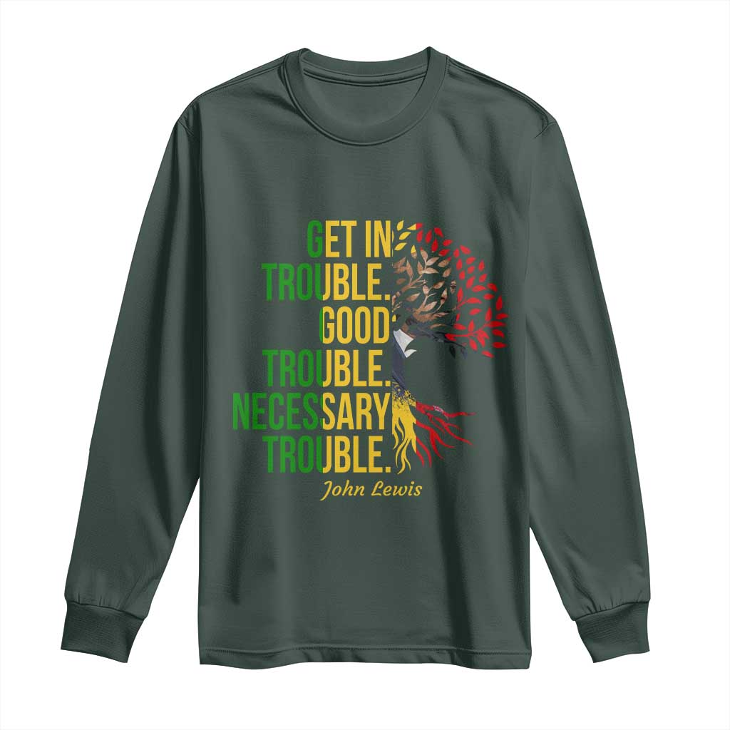 John Lewis Quote Civil Rights Long Sleeve Shirt Get in Good Necessary Trouble TS14 Dark Forest Green Print Your Wear