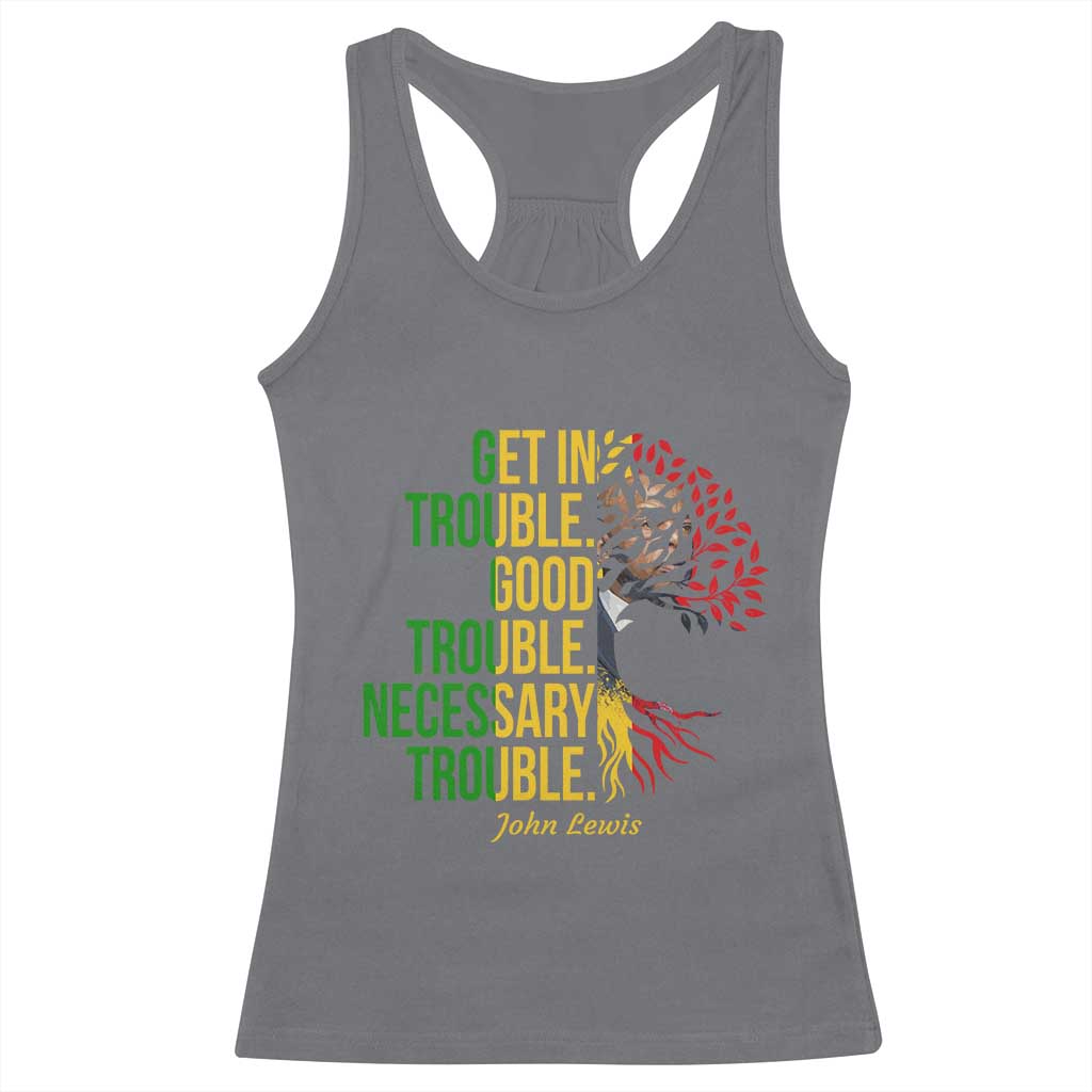 John Lewis Quote Civil Rights Racerback Tank Top Get in Good Necessary Trouble TS14 Charcoal Print Your Wear