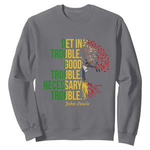 John Lewis Quote Civil Rights Sweatshirt Get in Good Necessary Trouble TS14 Charcoal Print Your Wear