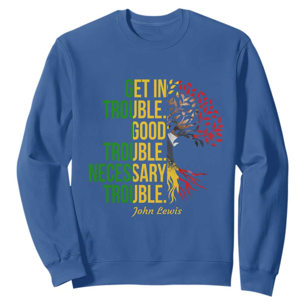 John Lewis Quote Civil Rights Sweatshirt Get in Good Necessary Trouble TS14 Royal Blue Print Your Wear