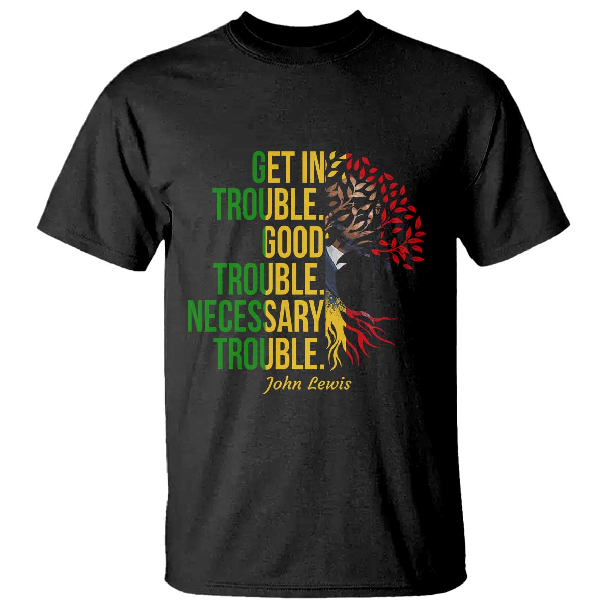 John Lewis Quote Civil Rights T Shirt Get in Good Necessary Trouble TS14 Black Print Your Wear