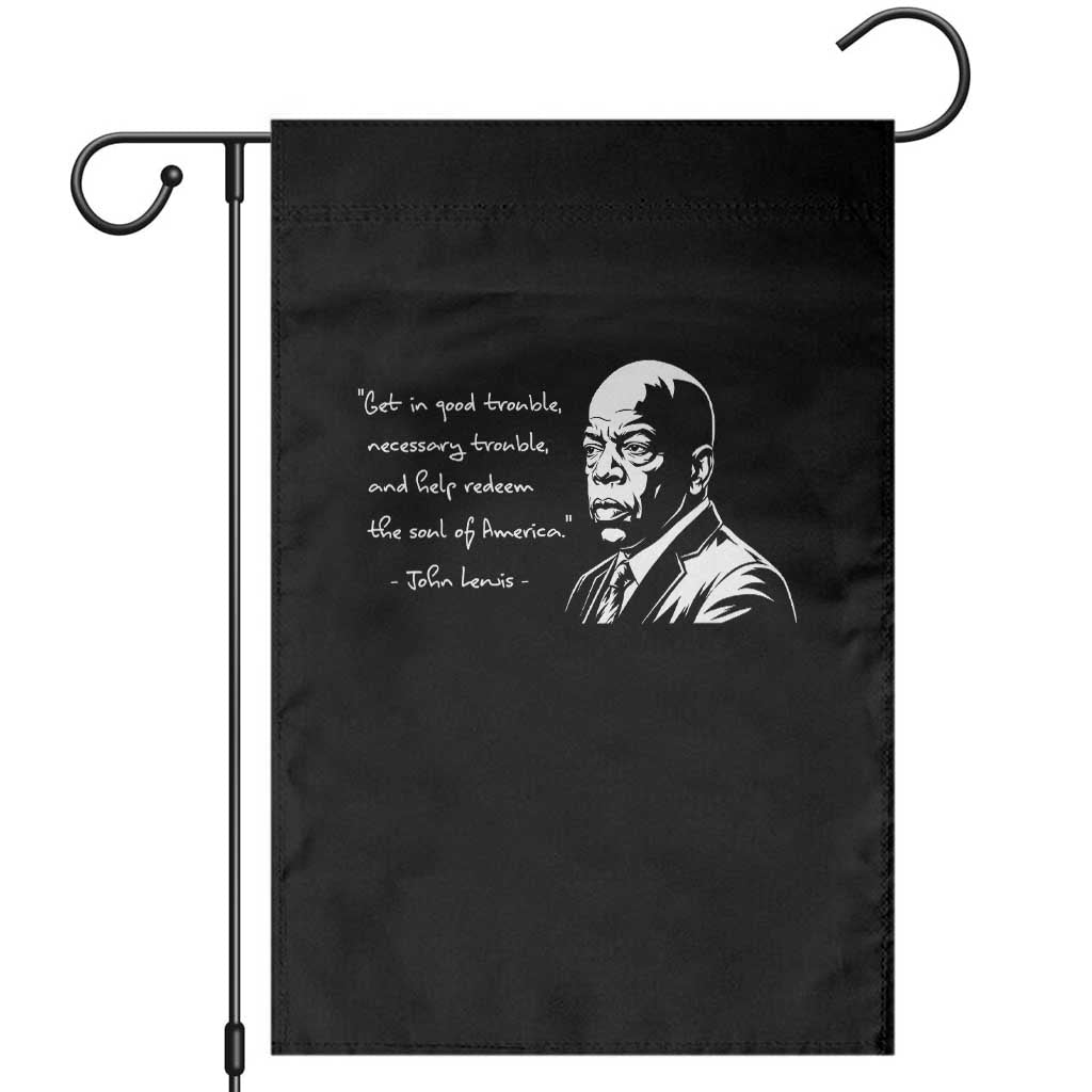 John Lewis Quote Garden Flag Black History Good Trouble TS14 Black Print Your Wear