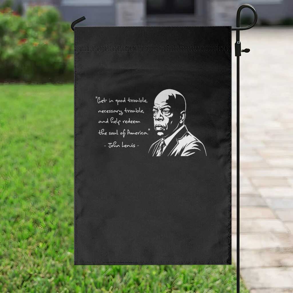 John Lewis Quote Garden Flag Black History Good Trouble TS14 Print Your Wear