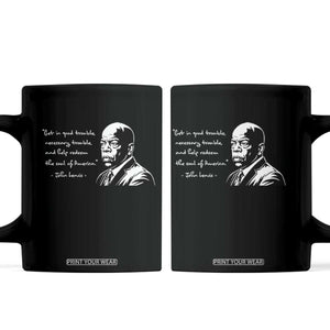 John Lewis Quote Coffee Mug Black History Good Trouble TS14 Black Print Your Wear