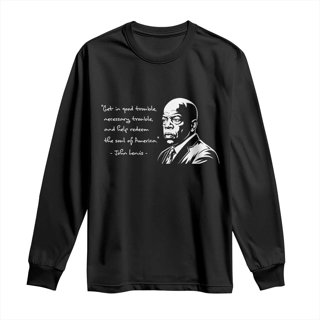 John Lewis Quote Long Sleeve Shirt Black History Good Trouble TS14 Black Print Your Wear