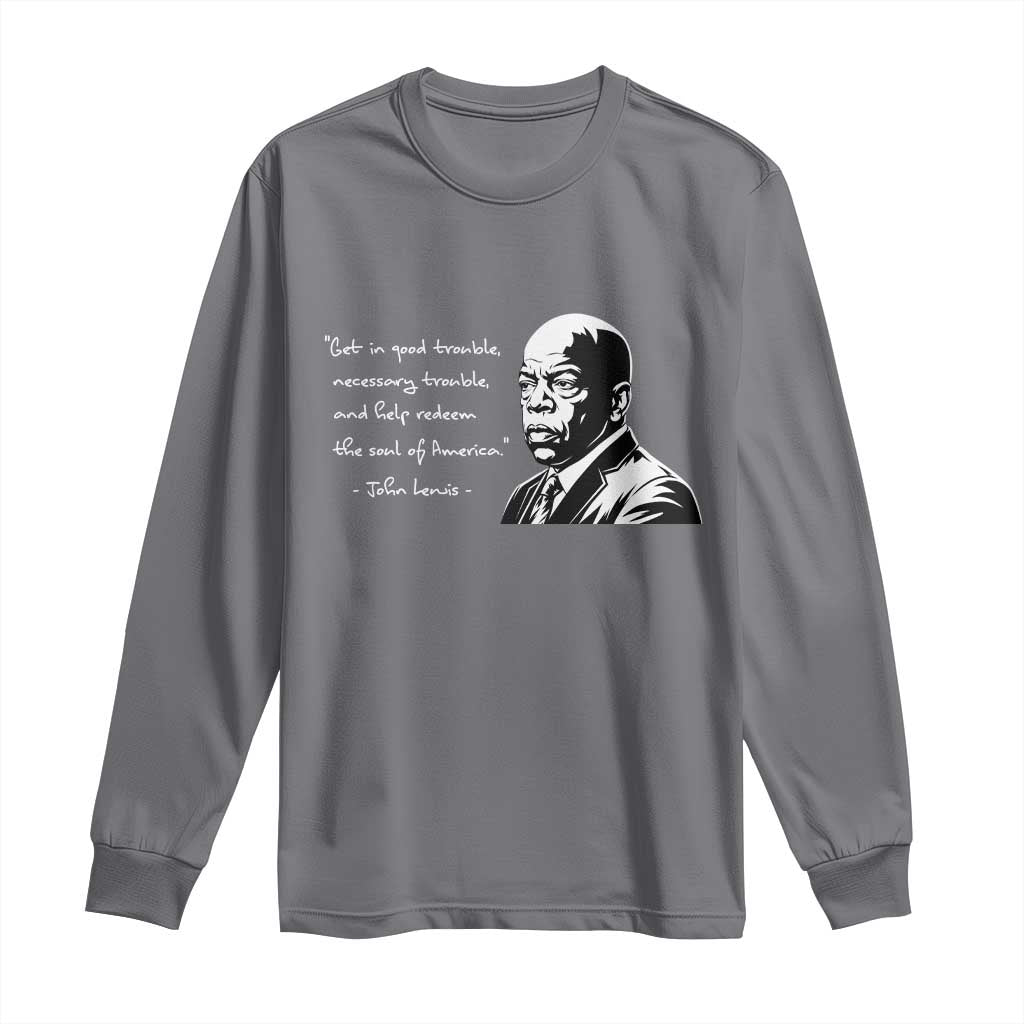 John Lewis Quote Long Sleeve Shirt Black History Good Trouble TS14 Charcoal Print Your Wear
