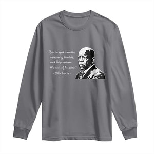 John Lewis Quote Long Sleeve Shirt Black History Good Trouble TS14 Charcoal Print Your Wear