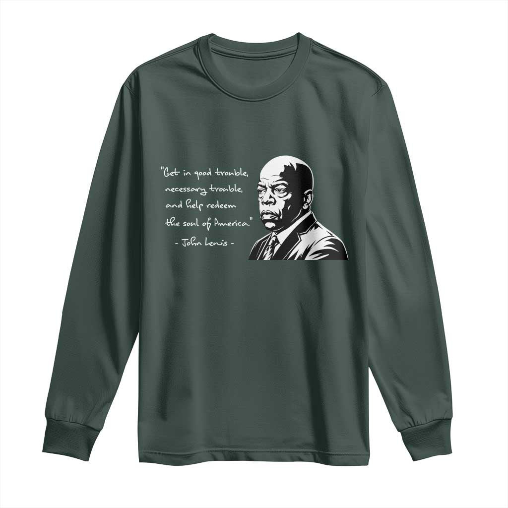 John Lewis Quote Long Sleeve Shirt Black History Good Trouble TS14 Dark Forest Green Print Your Wear