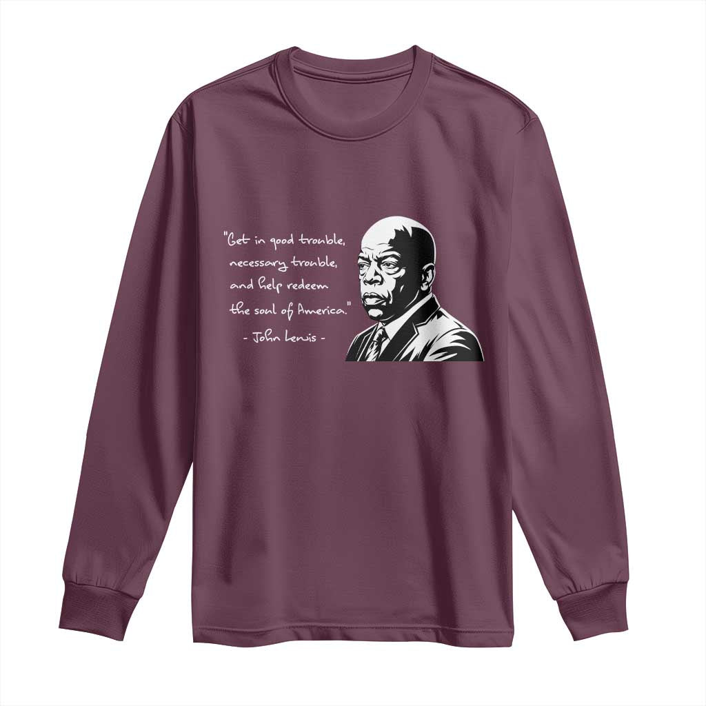 John Lewis Quote Long Sleeve Shirt Black History Good Trouble TS14 Maroon Print Your Wear